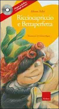 Ricciocapriccio e Bettaperfetta. Ediz. illustrata. Con CD Audio - Alberto Pellai - copertina