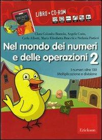 Nel mondo dei numeri e delle operazioni. Kit. Con CD-ROM. Vol. 2: I numeri oltre 100. Moltiplicazione e divisione - Carla Alberti,M. Elisabetta Bracchi,Stefania Portieri - copertina