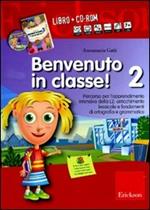 Benvenuto in classe! Kit. Con CD-ROM. Vol. 2: Arricchimento lessicale e fondamenti di ortografia e grammatica per bambini stranieri