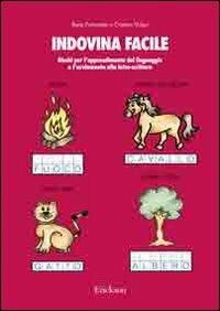 Indovina facile. Giochi per l'apprendimento del linguaggio e l'avviamento alla letto-scrittura - Ilaria Fortunato,Cristino Volpe - copertina