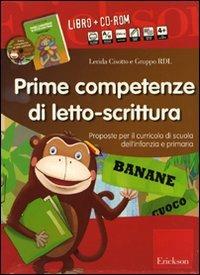 Prime competenze di letto-scrittura. Proposte per il curricolo di scuola dell'infanzia e primaria. Con CD-ROM