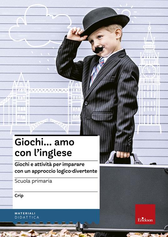 Giochi... amo con l'inglese. Giochi e attività per imparare con un approccio logico-divertente - Crip - copertina