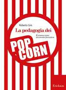 La pedagogia dei popcorn. Il cinema come strumento formativo