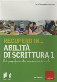 Recupero in... abilità di scrittura. CD-ROM. Con libro. Vol. 1: Dal pregrafismo alla composizione di parole. - Ilaria Fortunato,Cristino Volpe - copertina