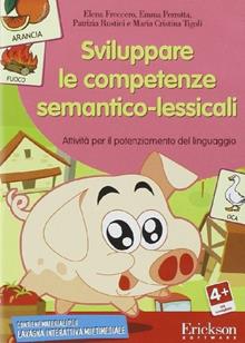 Sviluppare le competenze semantico-lessicali. Attività per il potenziamento del linguaggio. CD-ROM