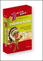 Indovina facile. Giochi per l'apprendimento del linguaggio e l'avviamento alla letto-scrittura. Kit. Con CD-ROM