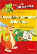 Decodifica sintattica della frase. Attività in coppia minima per la comprensione verbale. Con CD-ROM