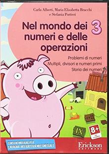 Nel mondo dei numeri e delle operazioni. CD-ROM. Vol. 3: Problemi di numeri-Multipli, divisori e numeri primi. Storia dei numeri