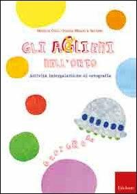 Gli aGlieni nell'orto... grafia. Attività ed esercizi intergalattici. CD-ROM. Con libro - Monica Colli,Grazia Mauri,Saviem - copertina