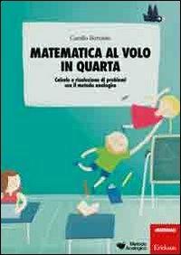 Matematica al volo in quarta. Calcolo e risoluzione di problemi con il metodo analogico - Camillo Bortolato - copertina