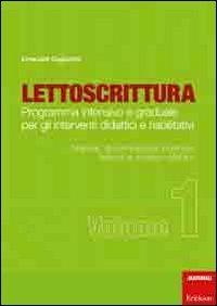 Lettoscrittura. Programma intensivo e graduale per gli interventi didattici e riabilitativi. Vol. 1: Materiali, discriminazione fonemica, fusione e accesso sillabico. - Emanuele Gagliardini - copertina