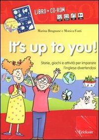 It's up to you! Storie, giochi e attività per imparare l'inglese divertendosi. Con CD Audio e CD-ROM