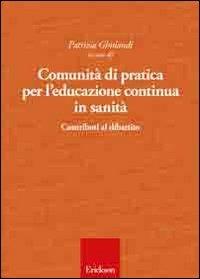 Comunità di pratica per l'educazione continua in sanità. Contributi al dibattito - Patrizia Ghislandi - copertina