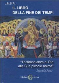 Testimonianza di Dio alle sue piccole anime. Il libro della fine dei tempi - J.N.S.R. - copertina