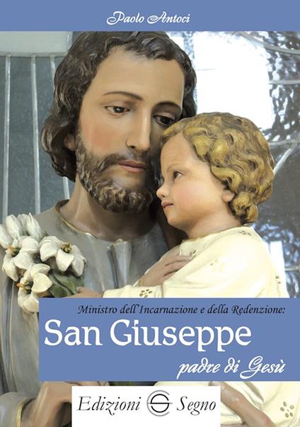 Ministro dell'incarnazione e della redenzione: San Giuseppe padre di Gesù - Paolo Antoci - copertina