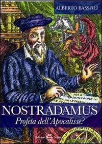 Nostradamus profeta dell'Apocalisse? - Alberto Bassoli - copertina