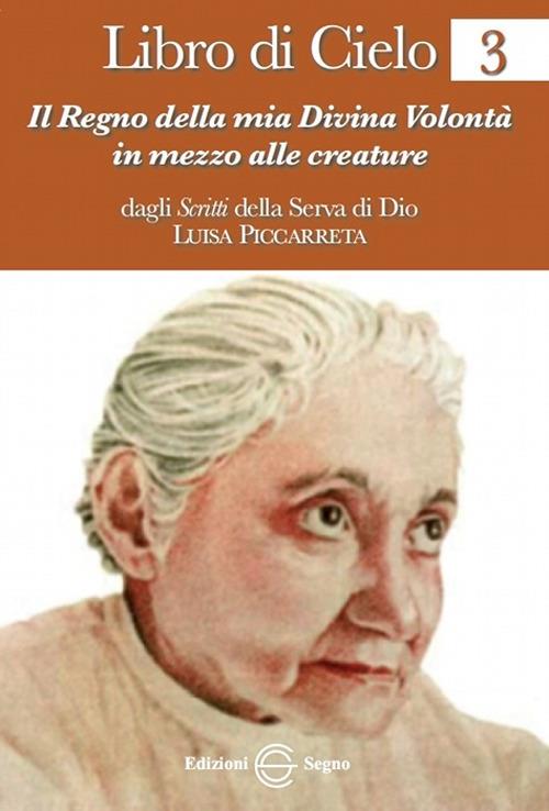 Libro di cielo 3. Il regno della mia divina volontà in mezzo alle creature - Luisa Piccarreta - copertina