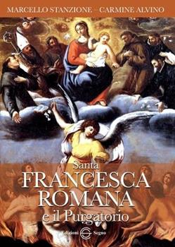 Libro Santa Francesca Romana e il purgatorio Marcello Stanzione , Carmine Alvino