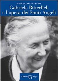 Gabriele Bitterlich e l'opera dei santi angeli - Marcello Stanzione - copertina