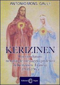 Kerizinen. Il nostro futuro grande nel messaggio profetico di Kerizinen (Francia 1938-1965) - Antonio Galli - copertina