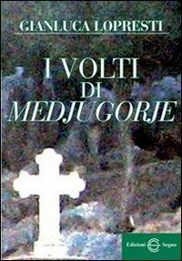 I volti di Medjugorje - Gianluca Lopresti - copertina