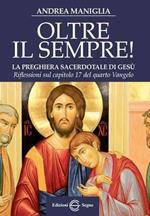 Oltre il sempre! La preghiera sacerdotale di Gesù