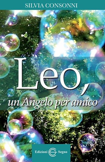 Leo, un angelo per amico - Silvia Consonni - copertina