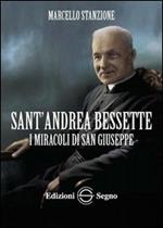 Sant'Andrea Bessette. I miracoli di san Giuseppe