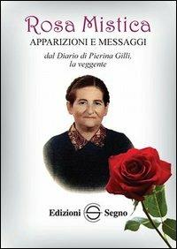 Rosa mistica. Apparizioni e messaggi dal diario di Pierina Gilli, la veggente - copertina