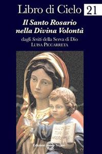 Libro di Cielo 21. Il santo rosario nella divina volontà - Luisa Piccarreta - copertina