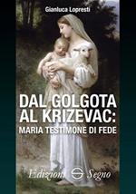 Dal Golgota al Krizevac. Maria testimone di fede