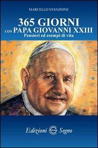 365 giorni con papa Giovanni XXIII. Pensieri ed esempi di vita - Marcello Stanzione - copertina