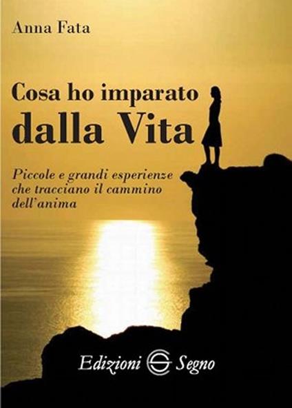 Cosa ho imparato dalla vita - Anna Fata - copertina