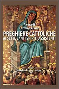 Preghiere cattoliche ai sette santi spiriti assistenti - Carmine Alvino - copertina