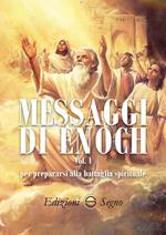Messaggi di Enoch. Vol. 1: Per preparasi alla battaglia spirituali.