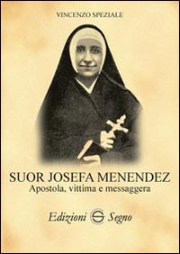 Suor Josefa Menendez. Apostola, vittima e messaggera - Vincenzo Speziale - copertina