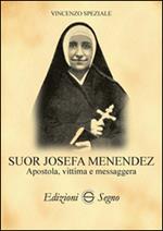 Suor Josefa Menendez. Apostola, vittima e messaggera