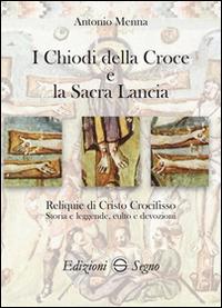 I chiodi della croce e la sacra lancia - Antonio Menna - copertina