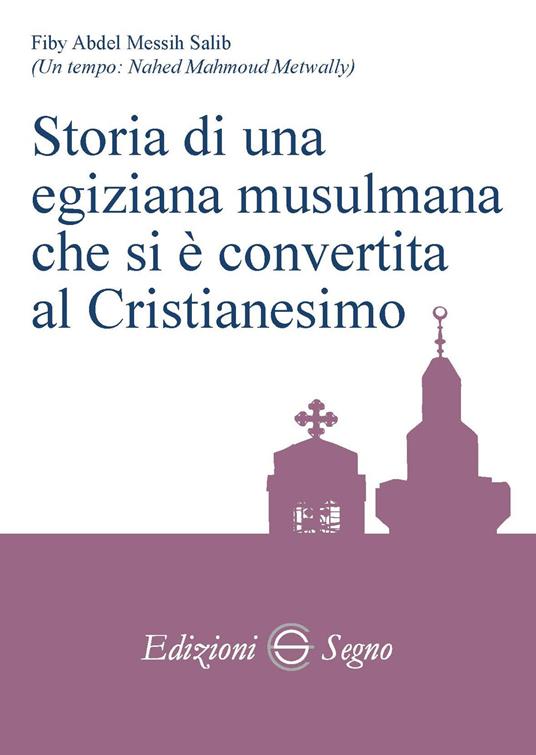 Storia di una egiziana musulmana che si è convertita al cristianesimo - Fiby Abdel Messih Salib - copertina