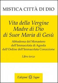 Mistica città di Dio. Libro terzo - Maria D'Agreda - copertina