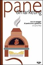 Pane & marketing. Con un assaggio di pasticceria e gelateria