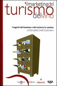 Il marketing del turismo del vino. I segreti del business e del turismo in cantina - Donatella Cinelli Colombini - copertina