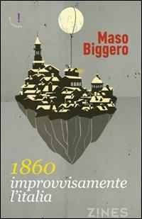 1830. Improvvisamente l'Italia - Maso Biggero - copertina