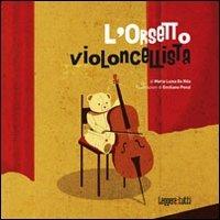 L' orsetto violoncellista - M. Luisa De Rita,Emiliano Ponzi - copertina