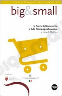 Big & small. Le forme del commercio e della filiera agroalimentare. Con CD-ROM - copertina