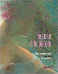 Le rose e le parole. Ediz. illustrata - copertina