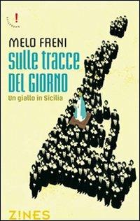 Sulle tracce del giorno. Un giallo in Sicilia - Melo Freni - copertina
