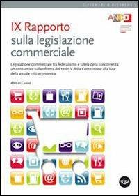 9° Rapporto sulla legislazione commerciale. Legislazione commerciale tra federalismo e tutela della concorrenza... - copertina