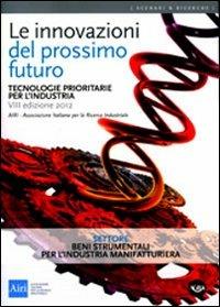 Le innovazioni del prossimo futuro. Tecnologie prioritarie per l'industria. Settore beni strumentali per l'industria manifatturiera - copertina