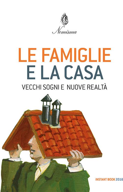 Le famiglie e la casa. Vecchi sogni e nuove realtà - copertina